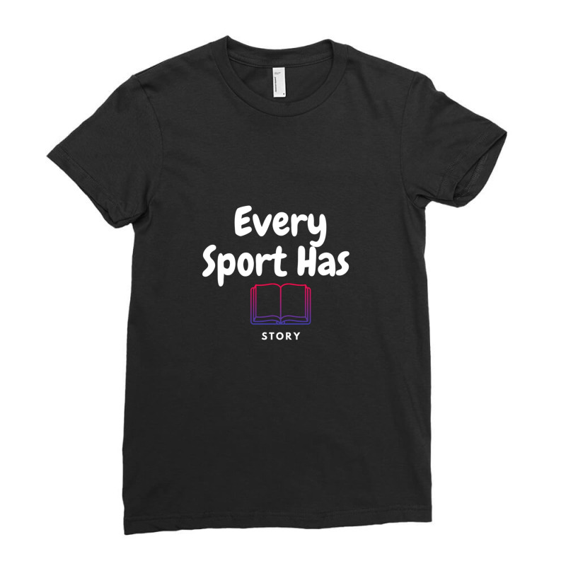 Every Sport Has A Story (story Book) Ladies Fitted T-Shirt by JACQUELINEMARIASMITH | Artistshot