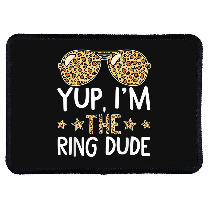 Funny Ring Bearer Wedding Yup I'm The Ring Dude Leopard Rectangle Patch ...