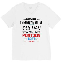 Never Underestimate An Old Man With A Pontoon Boat Funny T Shirt V-neck Tee | Artistshot