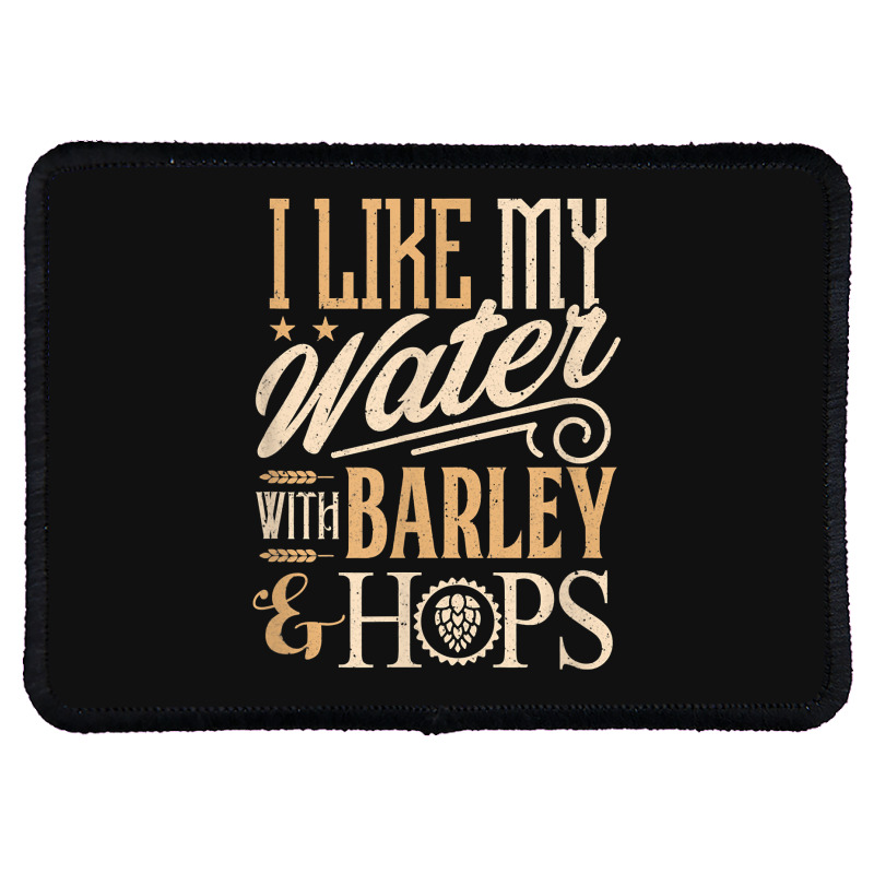 Beer Brewer Craft Brew I Like My Water With Barley And Hops Rectangle Patch | Artistshot