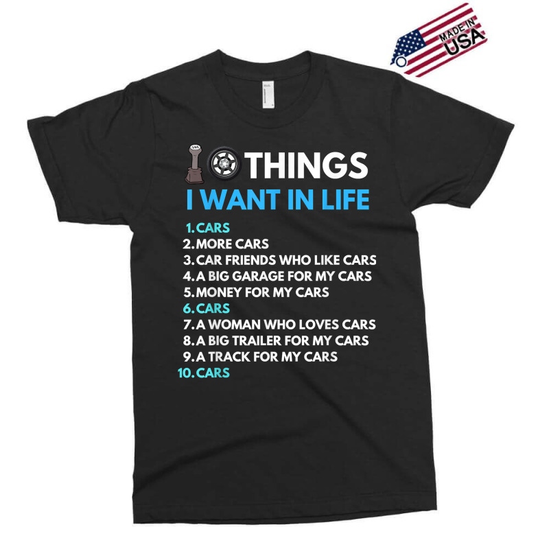 10 Things I Want In My Life Cars More Cars Funny Car Guy Exclusive T-shirt | Artistshot