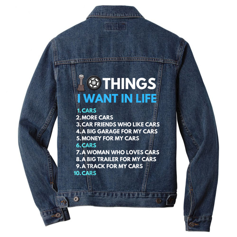 10 Things I Want In My Life Cars More Cars Funny Car Guy Men Denim Jacket | Artistshot