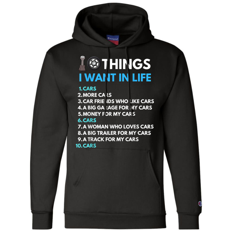 10 Things I Want In My Life Cars More Cars Funny Car Guy Champion Hoodie | Artistshot