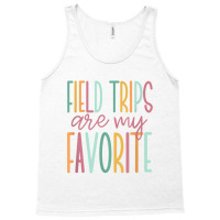 Field Trips Are My Favorite, School Field Trip Tank Top | Artistshot