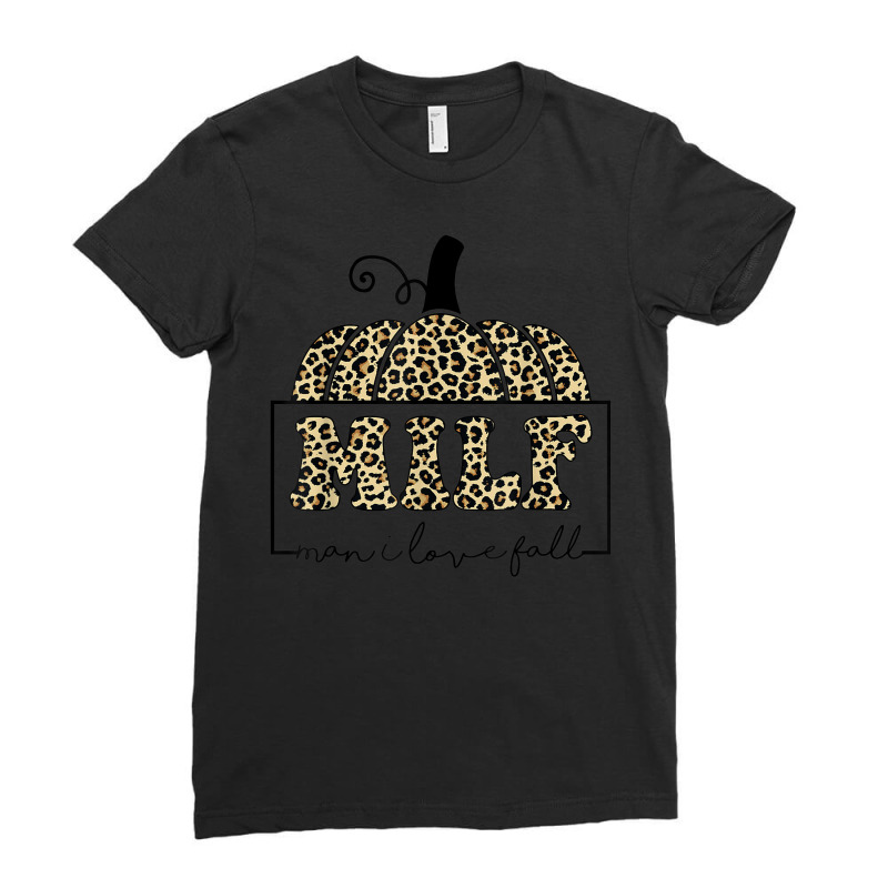 Milf Man I Love Fall Leopard   Woman Autumn Seasons Lover Ladies Fitted T-Shirt by Fashonus | Artistshot