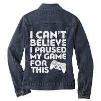 I Can't Believe I Paused My Game For This Ladies Denim Jacket | Artistshot