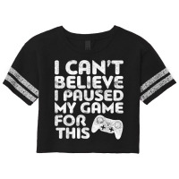 I Can't Believe I Paused My Game For This Scorecard Crop Tee | Artistshot