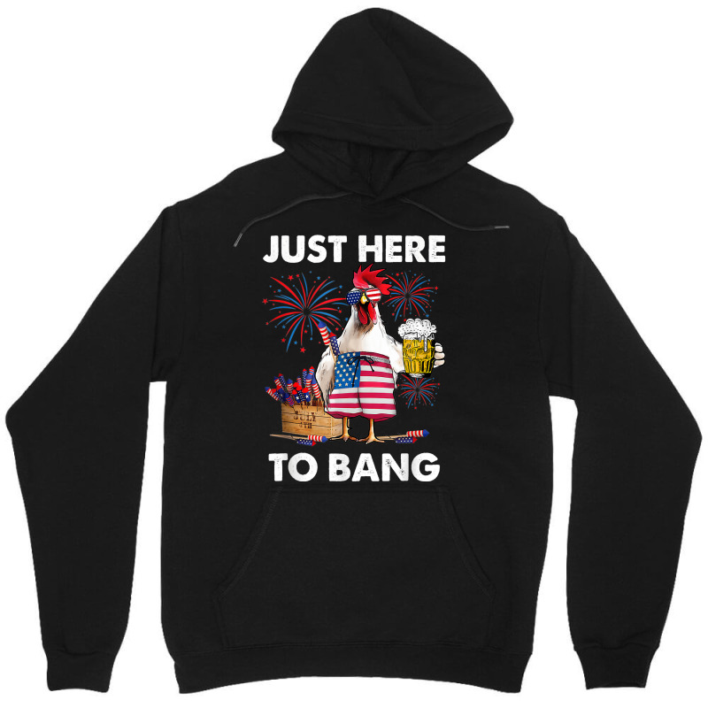 Just Here To Bang Usa Flag Funny 4th Of July Chicken Beer Unisex Hoodie | Artistshot