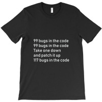 99 Bugs In The Code   Engineer Coder Gift T-shirt | Artistshot