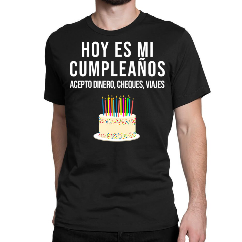 Hoy Es Mi Cumpleaã±os Birthday Spanish Playera Classic T-shirt by Min01 | Artistshot