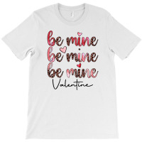 Be Mine Valentine T-shirt | Artistshot