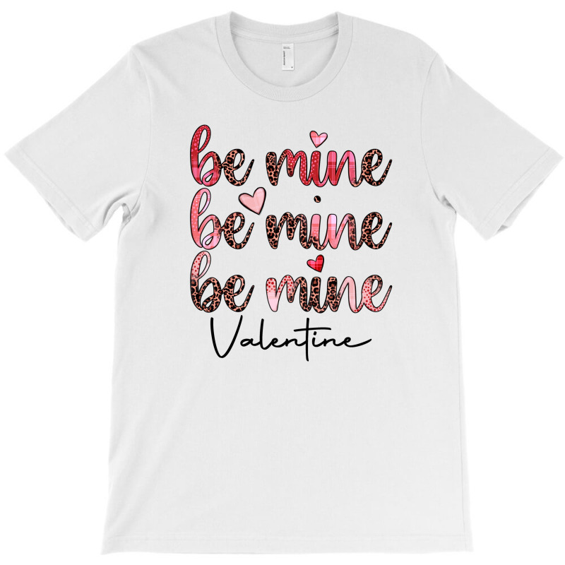 Be Mine Valentine T-shirt | Artistshot