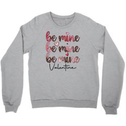 be mine valentine Crewneck Sweatshirt | Artistshot
