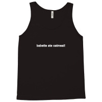 Babette Ate Oatmeal Funny Tv Show Quote (black) Tank Top | Artistshot