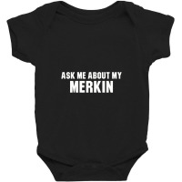 Ask Me About My Merkin Baby Bodysuit | Artistshot