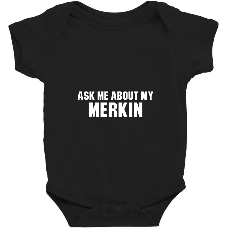 Ask Me About My Merkin Baby Bodysuit | Artistshot