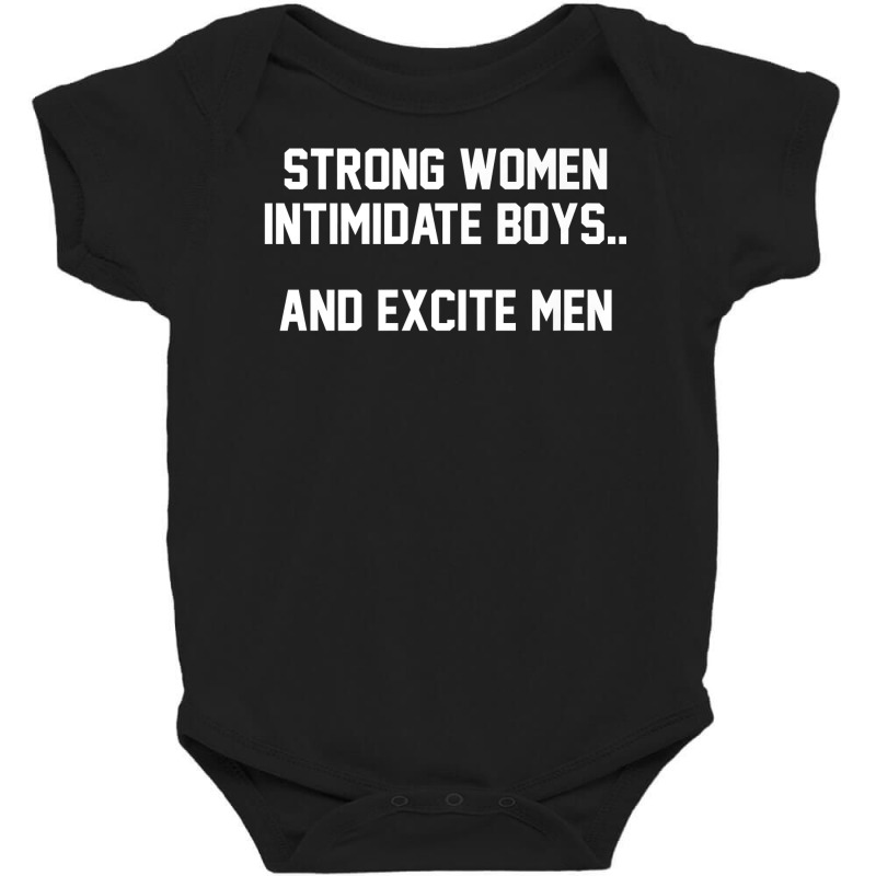 Strong Women Intimidate Boys And Excite Men T Shirt Baby Bodysuit by nurselrveigelcci | Artistshot