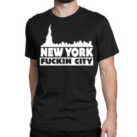 New York Fuckin City Skyline T Shirt Classic T-shirt | Artistshot