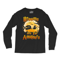 Brooms Are For Amateurs Rv Camping Funny Halloween Costume Long Sleeve Shirts | Artistshot