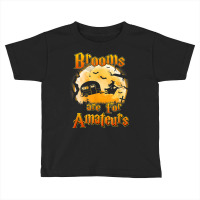 Brooms Are For Amateurs Rv Camping Funny Halloween Costume Toddler T-shirt | Artistshot