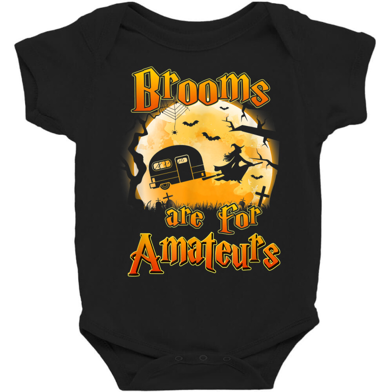 Brooms Are For Amateurs Rv Camping Funny Halloween Costume Baby Bodysuit by Lambent | Artistshot