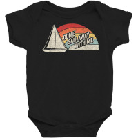 Vintage Retro Come Sail Away With Me Funny Sailing Baby Bodysuit | Artistshot