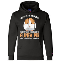 Always Be A Guinea Pig Funny Champion Hoodie | Artistshot