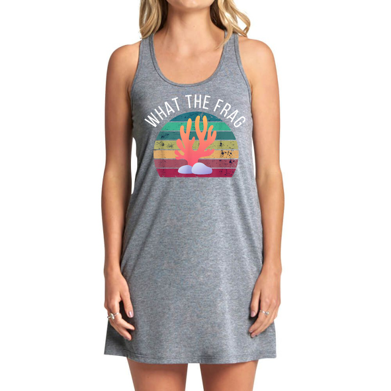 What The Frag Funny Saltwater Coral Reef Aquarium Aquarist T Shirt Tank Dress by cm-arts | Artistshot