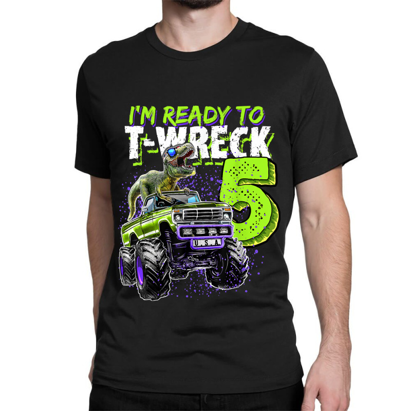 Ready To T-wreck 5 Dinosaur Monster Truck 5th Birthday Boys Classic T-shirt | Artistshot