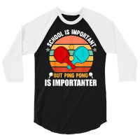 School Is Important But Ping Pong Is Importante, Ping Pong T Shirt 3/4 Sleeve Shirt | Artistshot