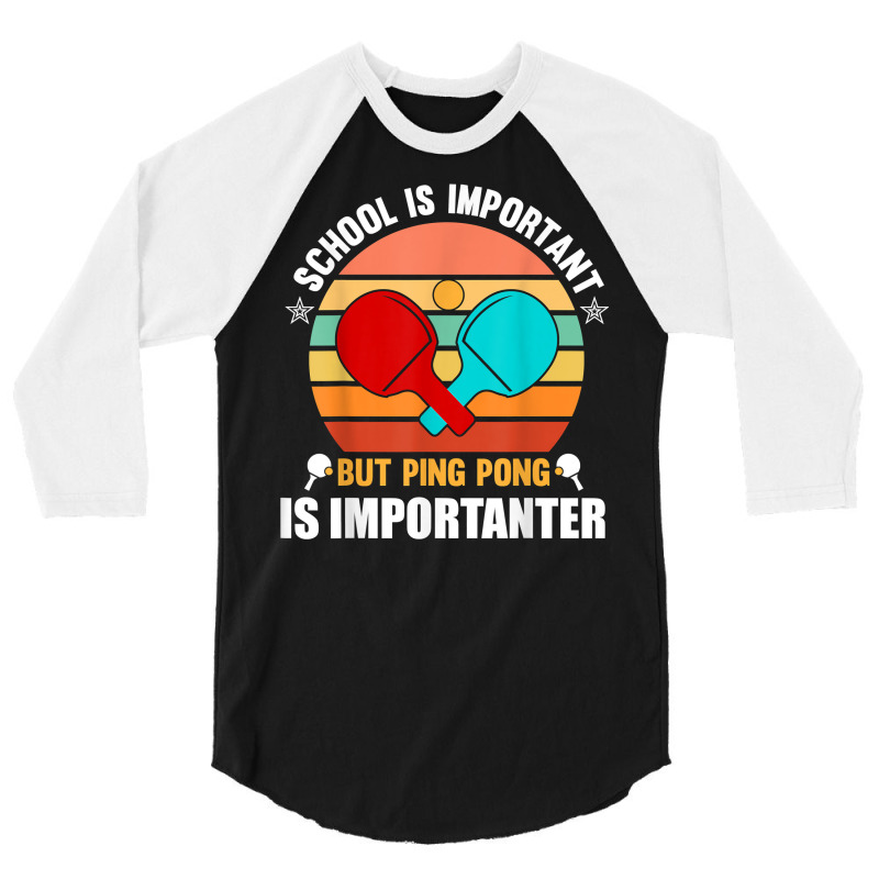 School Is Important But Ping Pong Is Importante, Ping Pong T Shirt 3/4 Sleeve Shirt by cm-arts | Artistshot