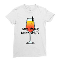 Save Water Drink Spritz   I Love Aperol   Favorite Drink T Shirt Ladies Fitted T-shirt | Artistshot