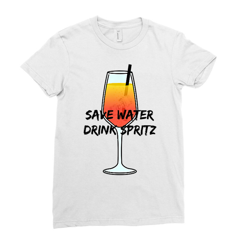 Save Water Drink Spritz   I Love Aperol   Favorite Drink T Shirt Ladies Fitted T-Shirt by pypybedypa | Artistshot