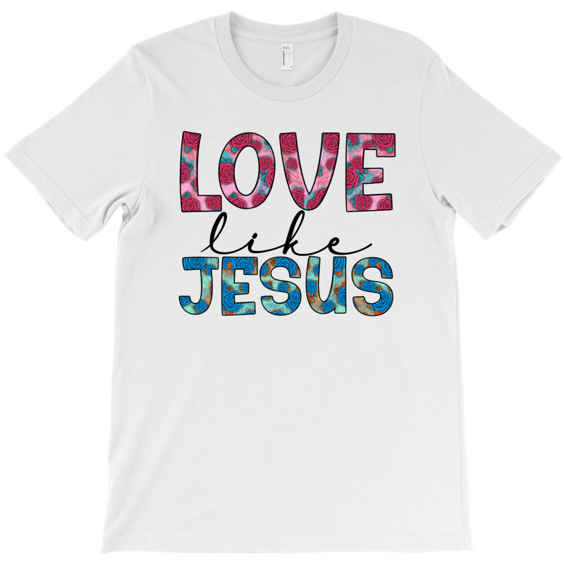 Love Like Jesus T-shirt | Artistshot