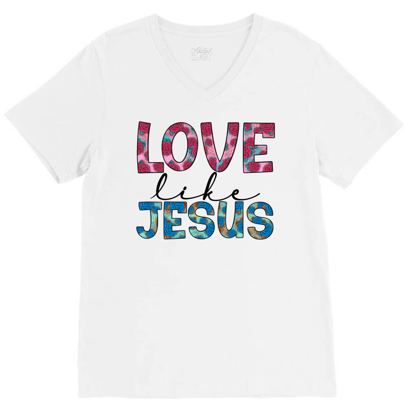Love Like Jesus V-neck Tee | Artistshot
