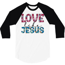 love like jesus 3/4 Sleeve Shirt | Artistshot