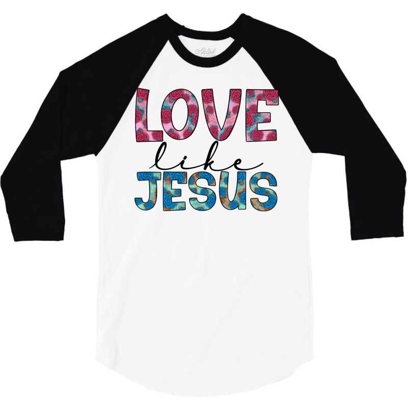 Love Like Jesus 3/4 Sleeve Shirt | Artistshot