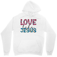 Love Like Jesus Unisex Hoodie | Artistshot