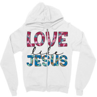 Love Like Jesus Zipper Hoodie | Artistshot