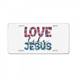 love like jesus License Plate | Artistshot