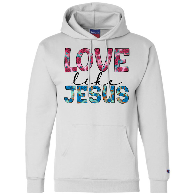 Love Like Jesus Champion Hoodie | Artistshot