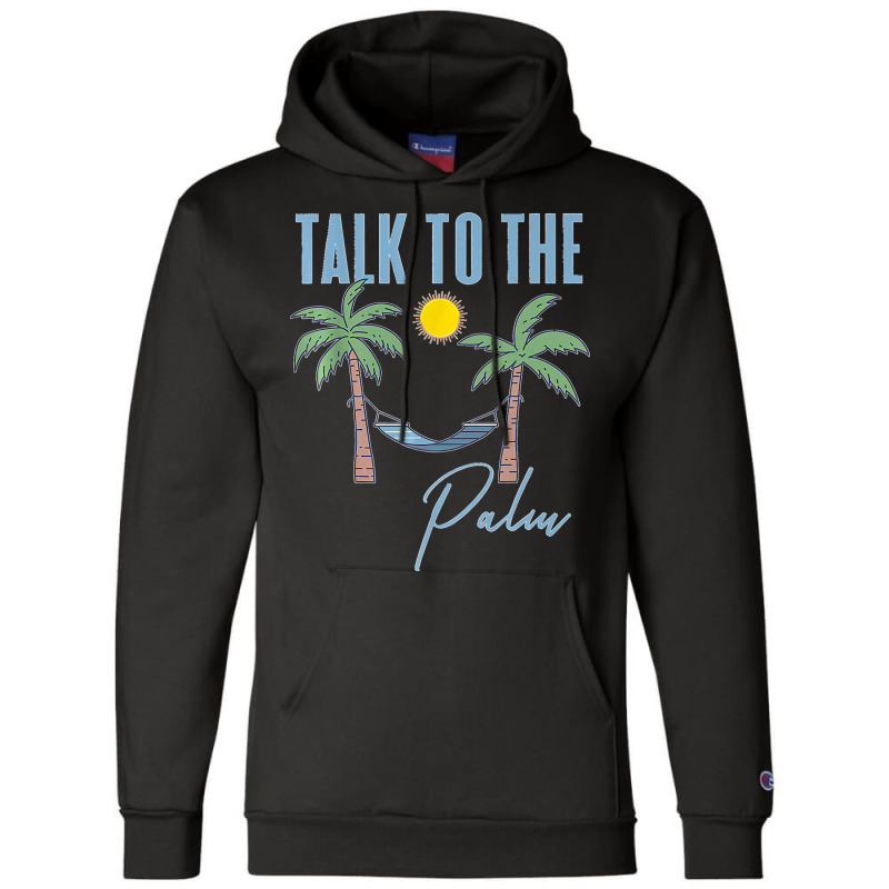 Talk To The Palm Trees Tropical Island Lovers Champion Hoodie by cm-arts | Artistshot