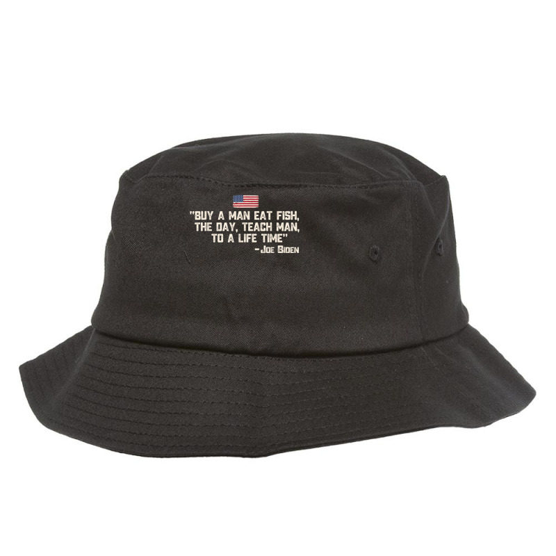 Buy A Man Eat Fish The Day Teach Man Joe Biden Quote T Shirt Bucket Hat By  Cm-arts - Artistshot