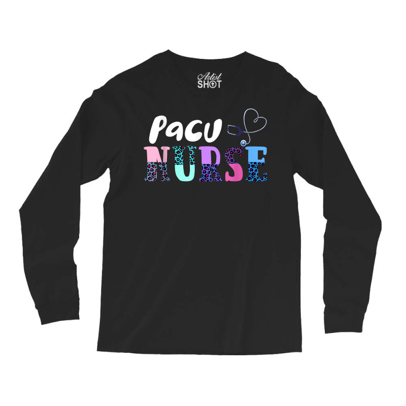 Cute Post Anesthesia Care Unit Pacu Nurse Pacu Nurse Crew Long Sleeve Shirts | Artistshot