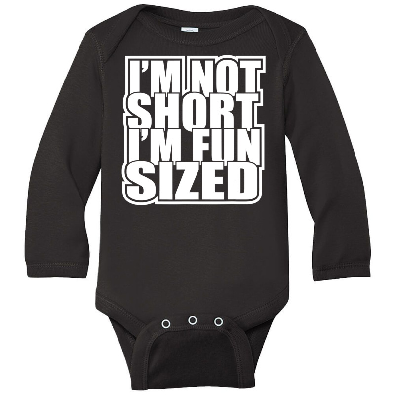 I'm Not Short I'm Fun Sized Funny Short Person Long Sleeve Baby Bodysuit | Artistshot