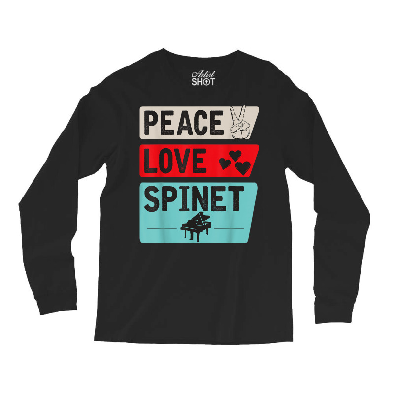 Peace Love Spinet Musical Instrument Spinet Harpsichord Long Sleeve Shirts | Artistshot