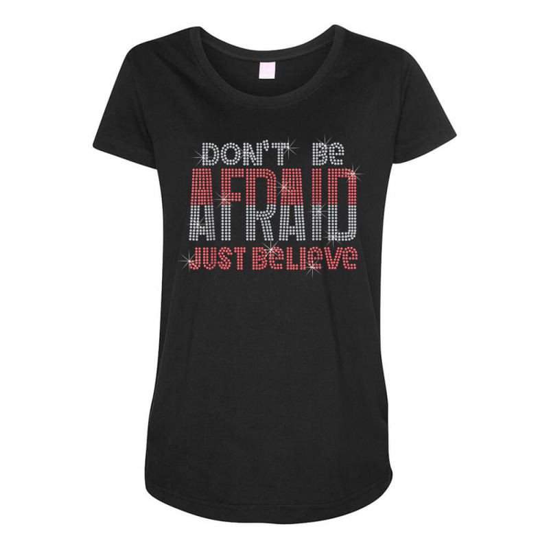 Don't Be Afraid Just Believe Bling Rhinestone Christian Maternity Scoop Neck T-shirt by Uniform | Artistshot