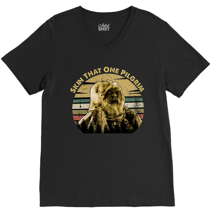 Skin That One Pilgrim, Skin, That, One, Pilgrim, Skin That One Pilgrim V-neck Tee | Artistshot