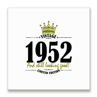 Vintage 1952 And Still Looking Good Metal Print Square | Artistshot