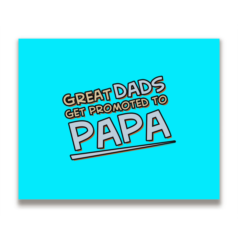 Great Dads Get Promoted To Papa Metal Print Horizontal | Artistshot